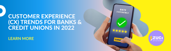 Customer Experience (CX) Trends for Banks & Credit Unions in 2022