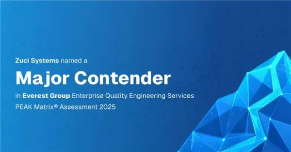 Zuci Systems Named Major Contender in Everest Group Enterprise Quality Engineering Services PEAK Matrix® Assessment 2025